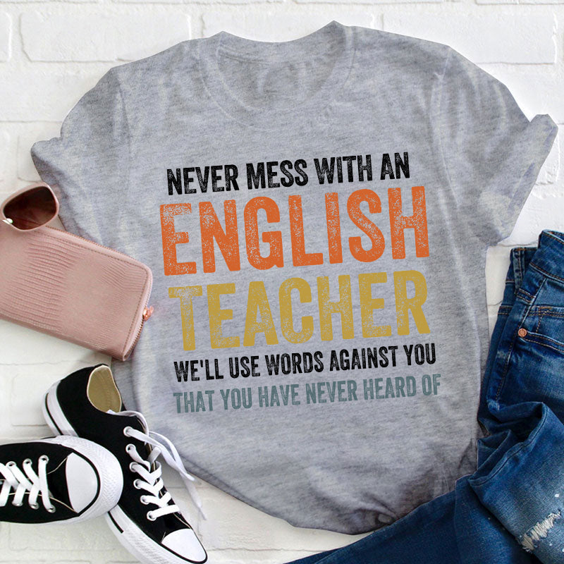 Never Mess With An English Teacher T-Shirt