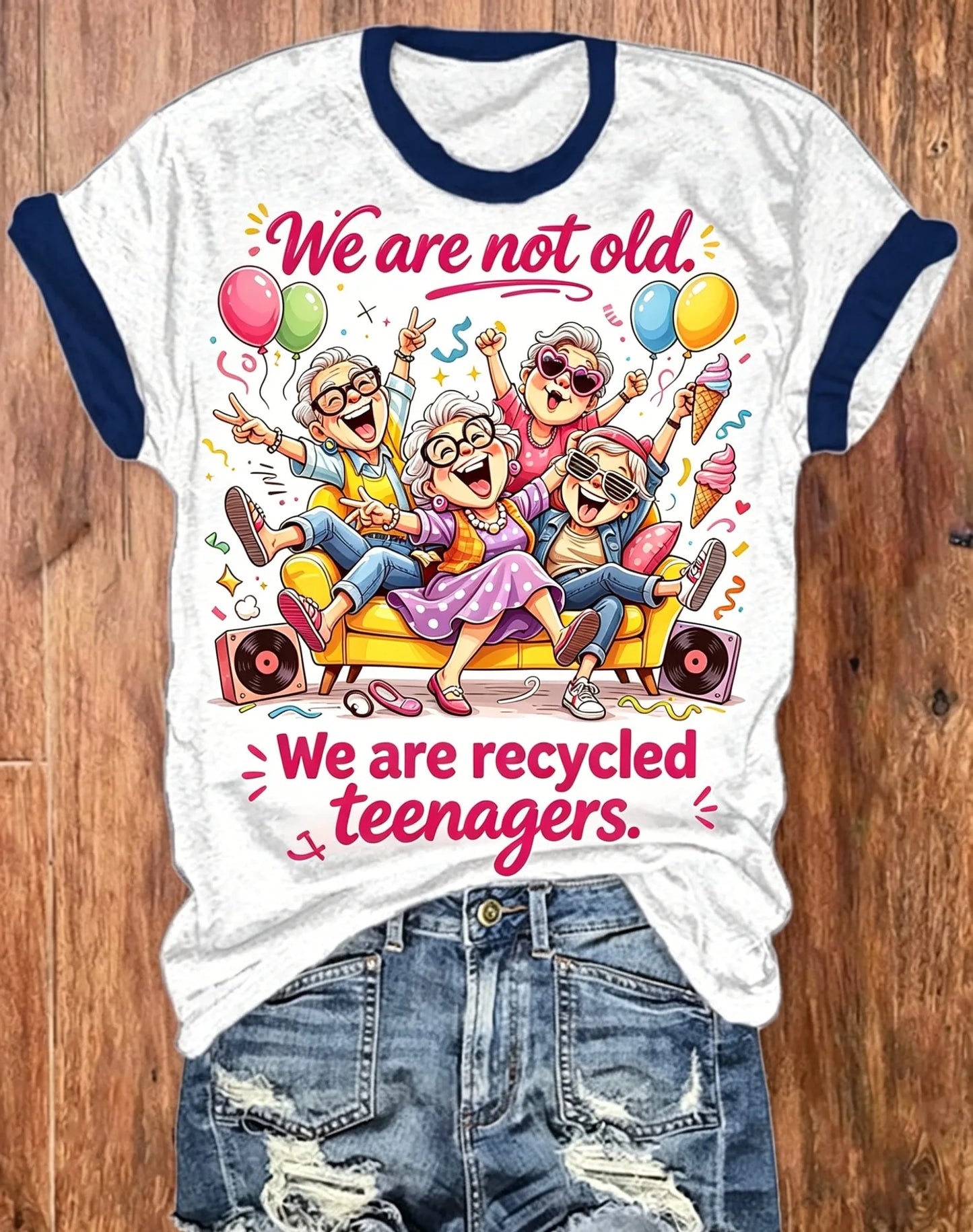 Aging With Attitude: "We Are Recycled Teenagers" Ringer T-Shirt for the Young at Heart