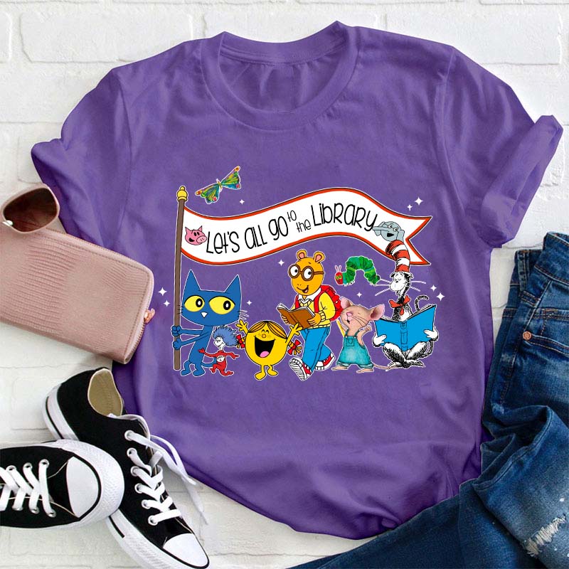 Let's All Go To The Library Teacher T-Shirt