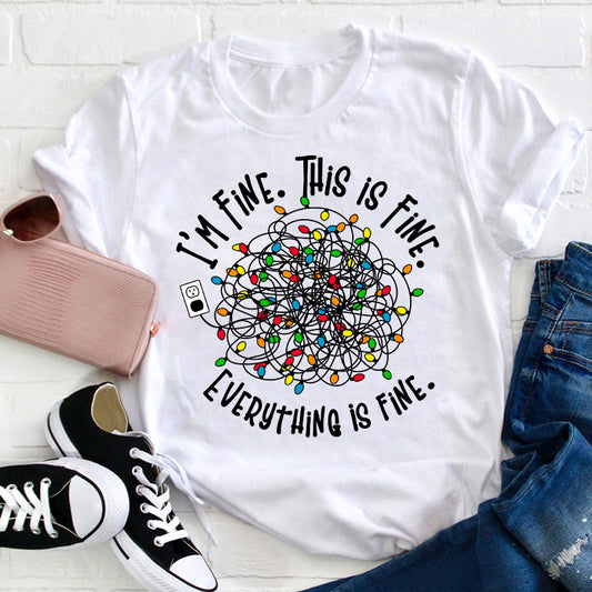 I'm Fine This Is Fine Teacher T-Shirt