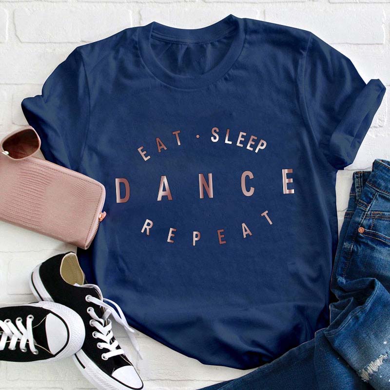 Eat Sleep Dance Repeat Teacher T-Shirt