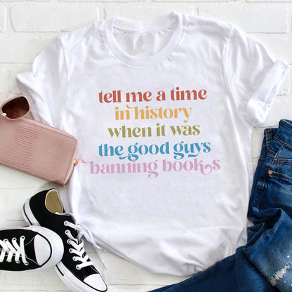 Tell Me A Time In History Teacher T-Shirt
