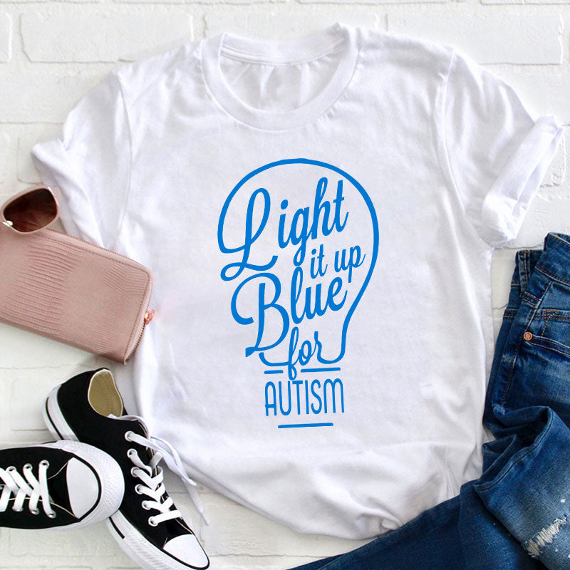 Light It Up Blue For Autism Teacher T-Shirt
