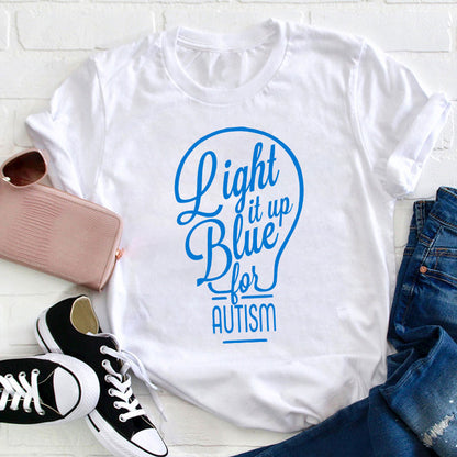 Light It Up Blue For Autism Teacher T-Shirt