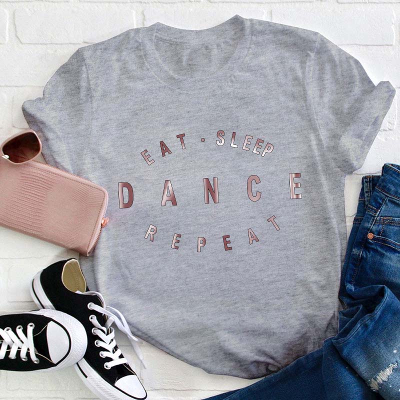 Eat Sleep Dance Repeat Teacher T-Shirt