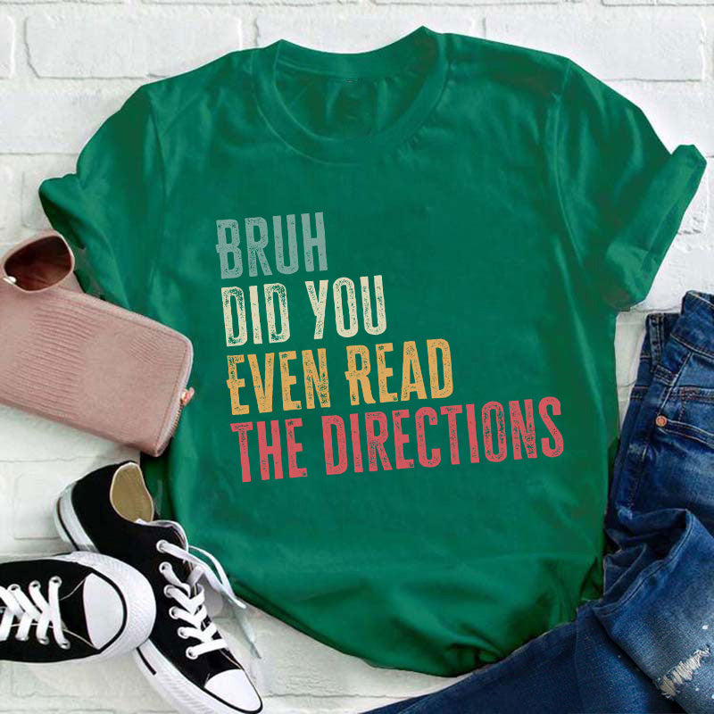 Bro Did You Even Read The Directions Teacher T-Shirt