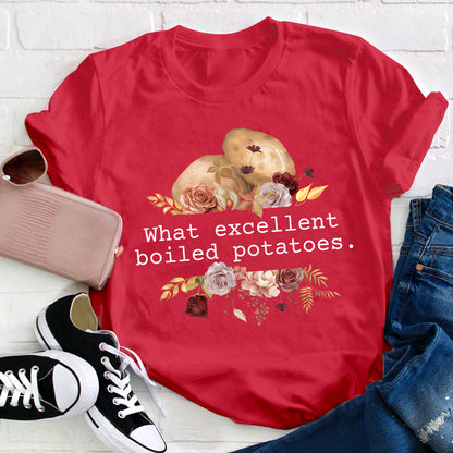 Pride And Prejudice What Excellent Boiled Potatoes Teacher T-Shirt