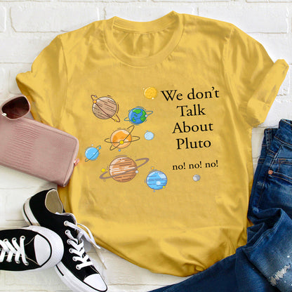 We Don't Talk About Pluto Teacher T-Shirt