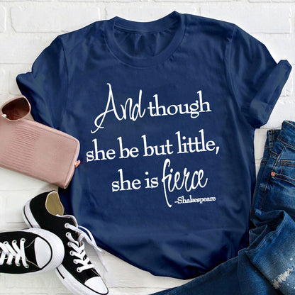 Shakespeare And Though She Be But Little She Is Fierce Teacher T-Shirt
