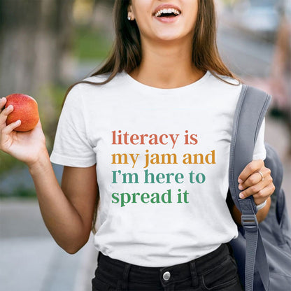 Literacy Is My Jam And I'm Here To Spread It Teacher T-Shirt