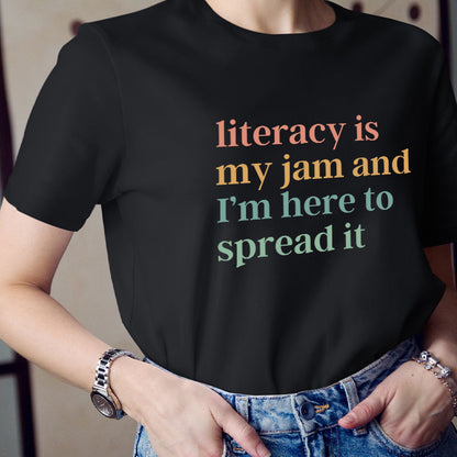 Literacy Is My Jam And I'm Here To Spread It Teacher T-Shirt