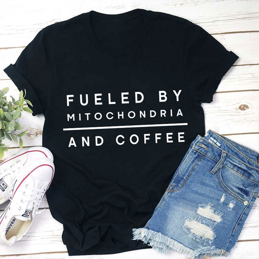 Fueled By Mitochondria And Coffee Teacher T-Shirt