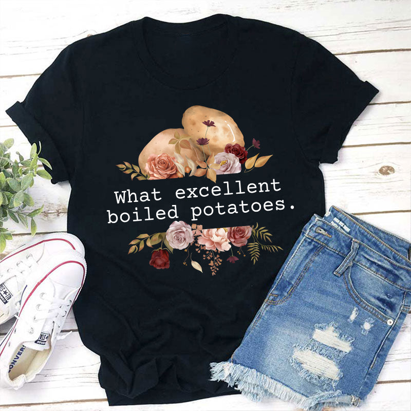 Pride And Prejudice What Excellent Boiled Potatoes Teacher T-Shirt
