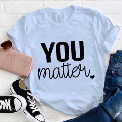 You Matter Teacher T-Shirt