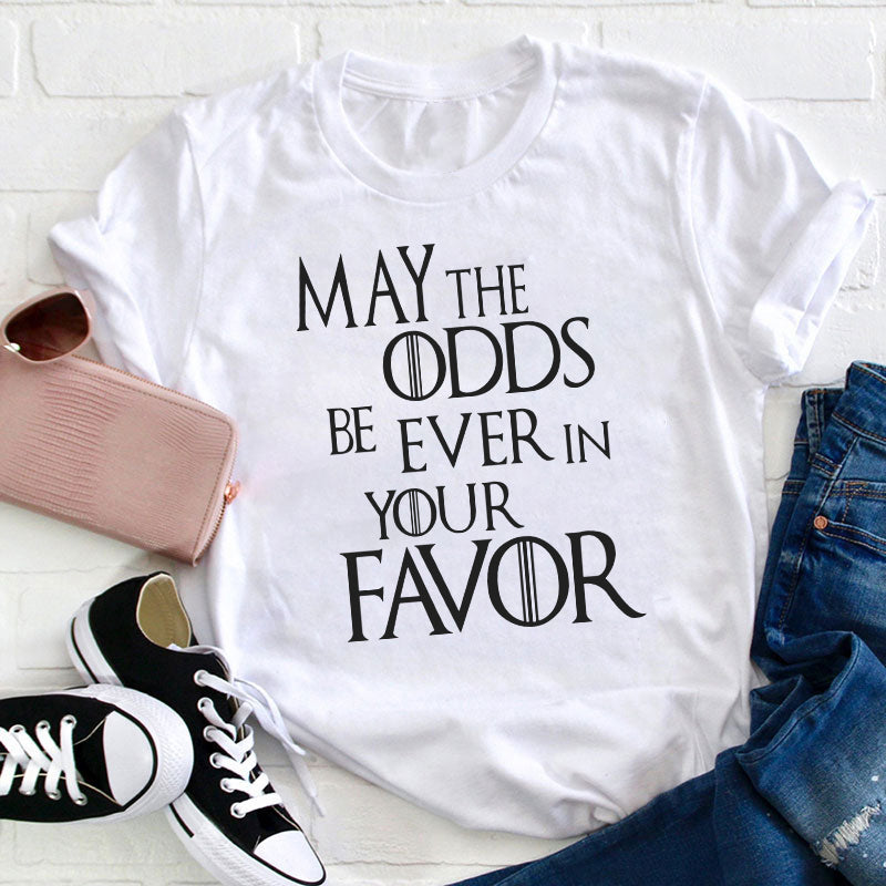 May The Odds Be Ever In Your Favor Teacher T-Shirt