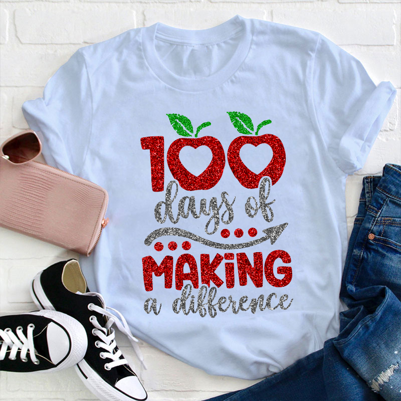 100 Days Of Making A Difference Teacher T-Shirt
