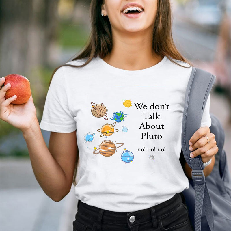 We Don't Talk About Pluto Teacher T-Shirt