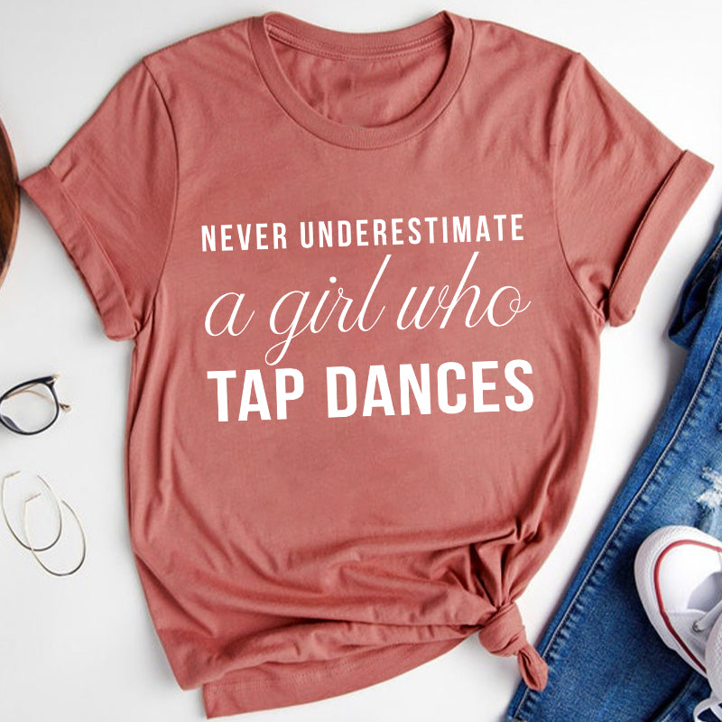 Never Underestimate A Girl Who Tap Dances Teacher T-Shirt