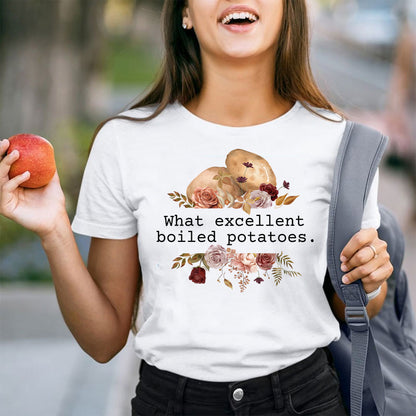 Pride And Prejudice What Excellent Boiled Potatoes Teacher T-Shirt