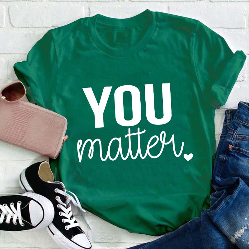 You Matter Teacher T-Shirt