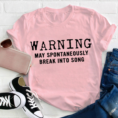 Warning May Spontaneously Break Into Song Teacher T-Shirt