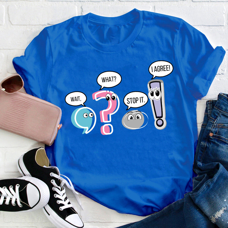 Grammar Wait What Stop It I Agree Teacher T-Shirt