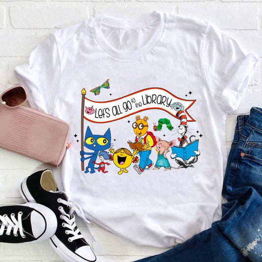 Let's All Go To The Library Teacher T-Shirt
