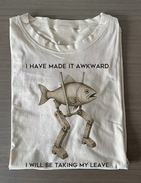 I Have Made It Awkward T-shirt