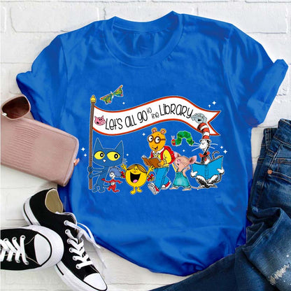 Let's All Go To The Library Teacher T-Shirt