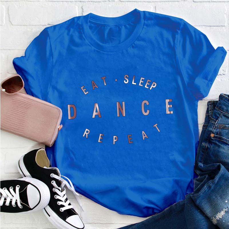 Eat Sleep Dance Repeat Teacher T-Shirt