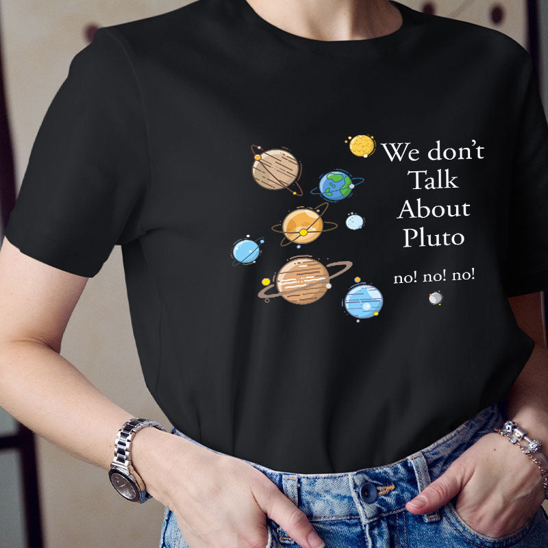 We Don't Talk About Pluto Teacher T-Shirt