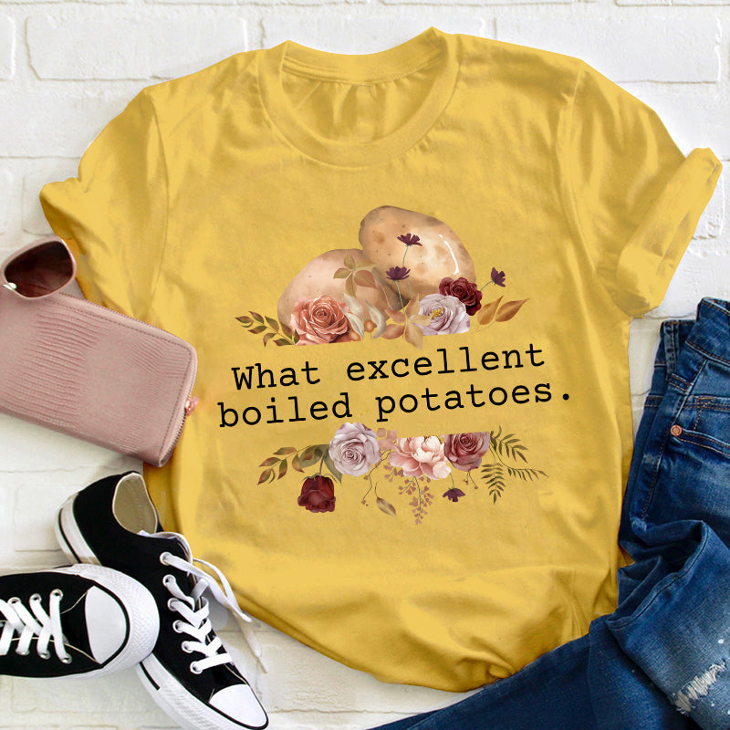 Pride And Prejudice What Excellent Boiled Potatoes Teacher T-Shirt