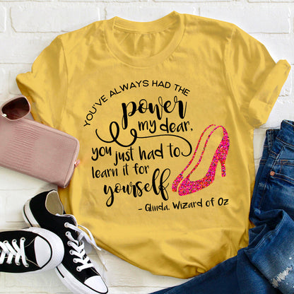 You've Always Had The Power My Dear Teacher T-Shirt