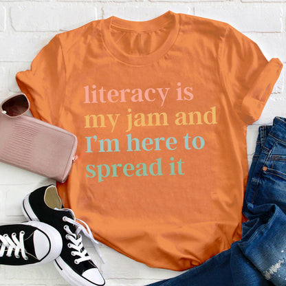 Literacy Is My Jam And I'm Here To Spread It Teacher T-Shirt