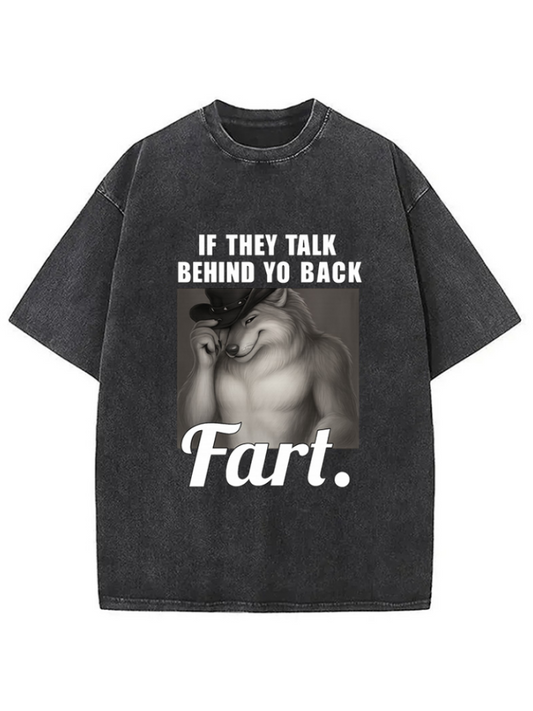 If They Talk Behind Your Back Fart Washed T-shirt