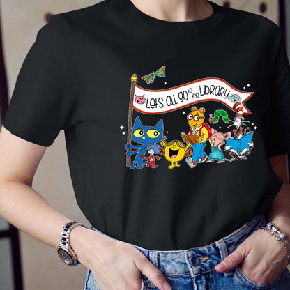 Let's All Go To The Library Teacher T-Shirt