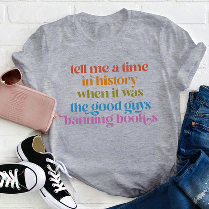 Tell Me A Time In History Teacher T-Shirt