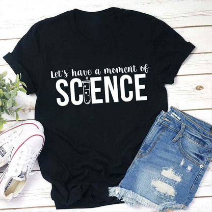 Let's Have A Moment Of Science Teacher T-Shirt