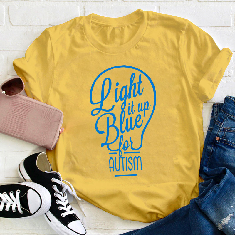Light It Up Blue For Autism Teacher T-Shirt
