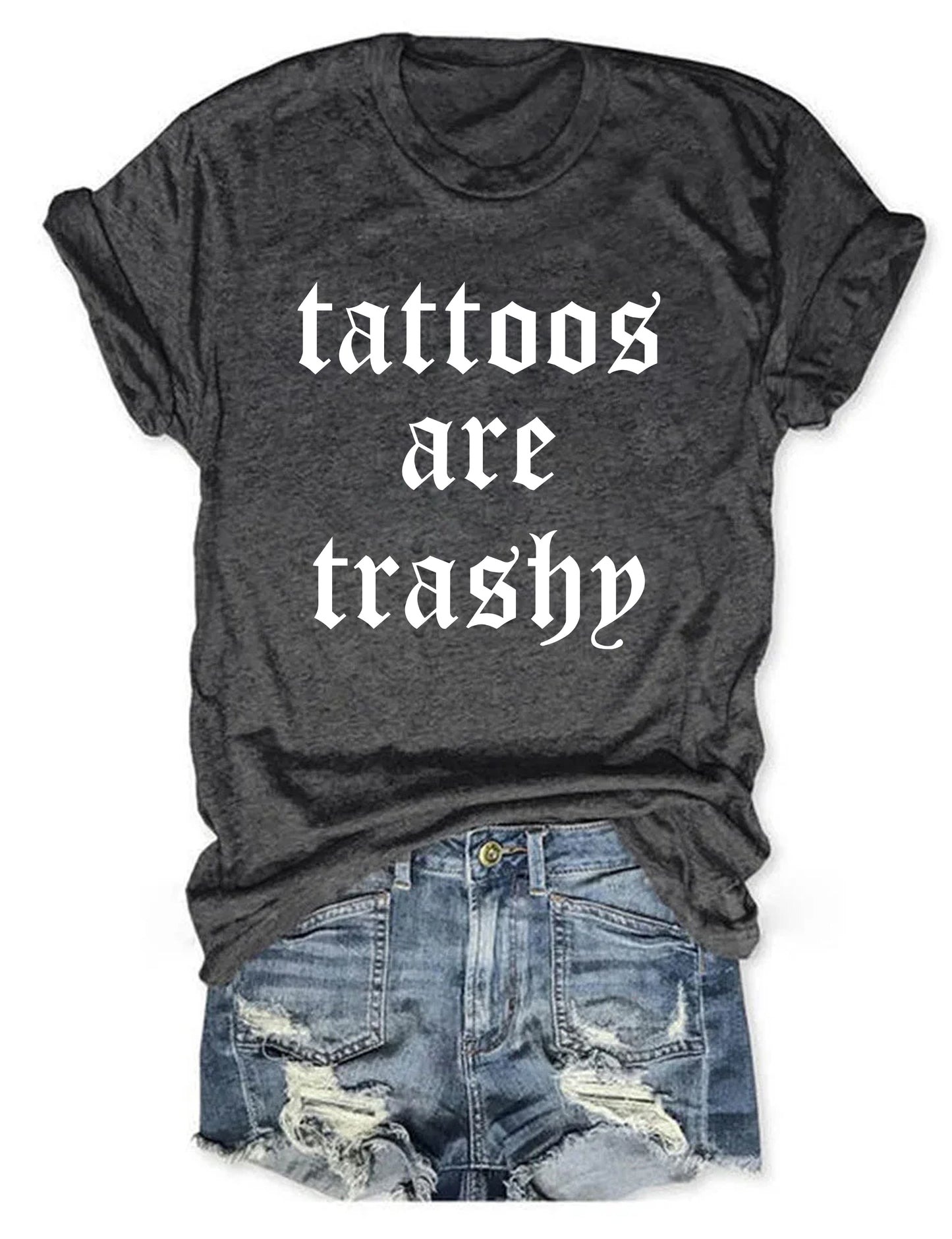 Tattoos Are Trashy T-shirt