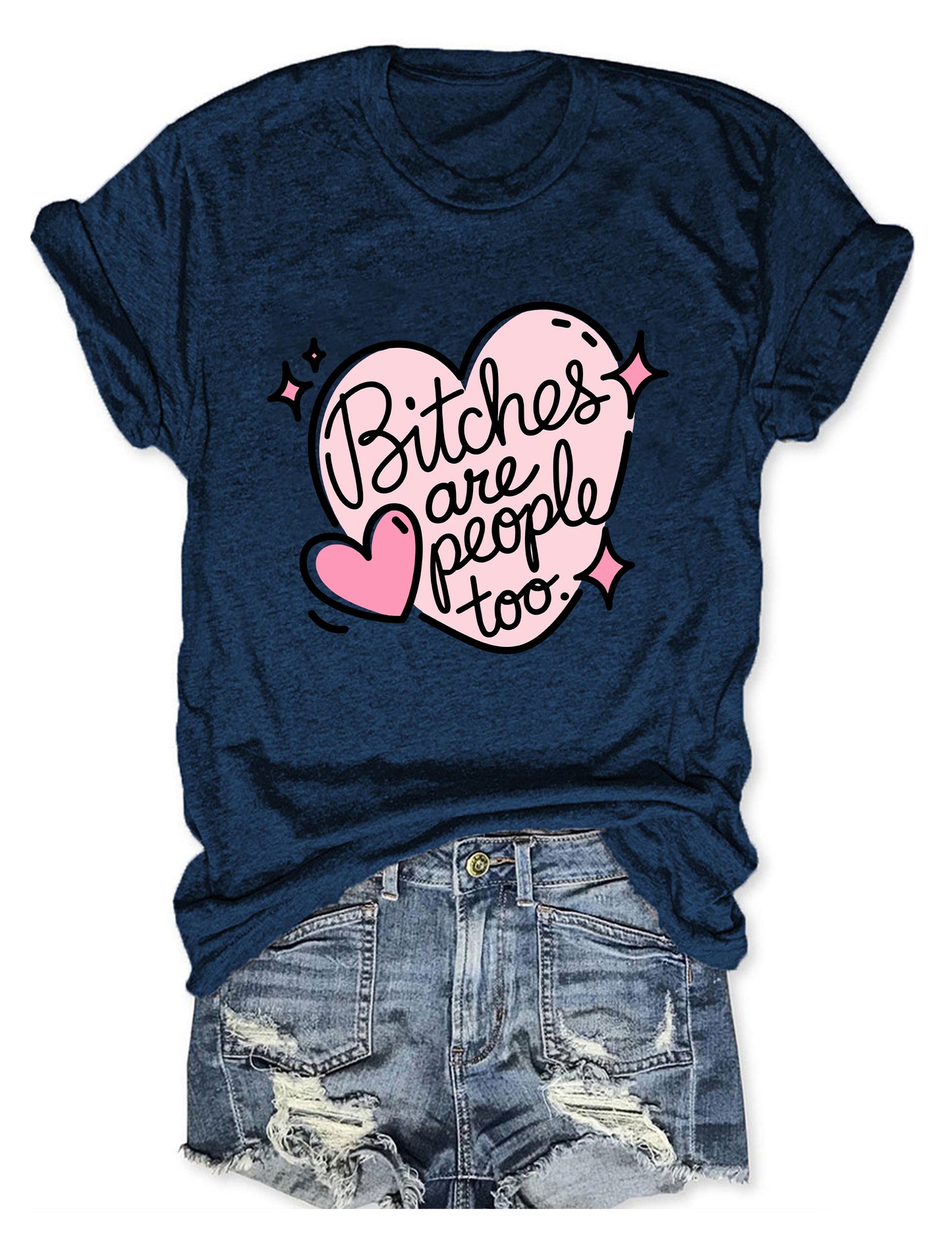 Bitches Are People Too T-shirt