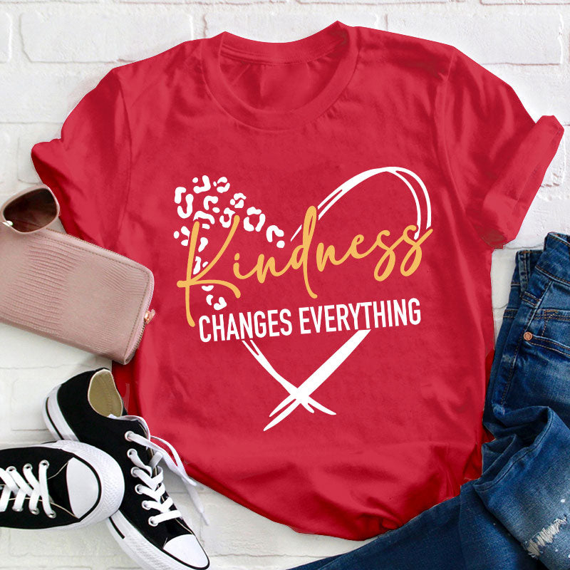 Kindness Changes Everything Teacher T-Shirt
