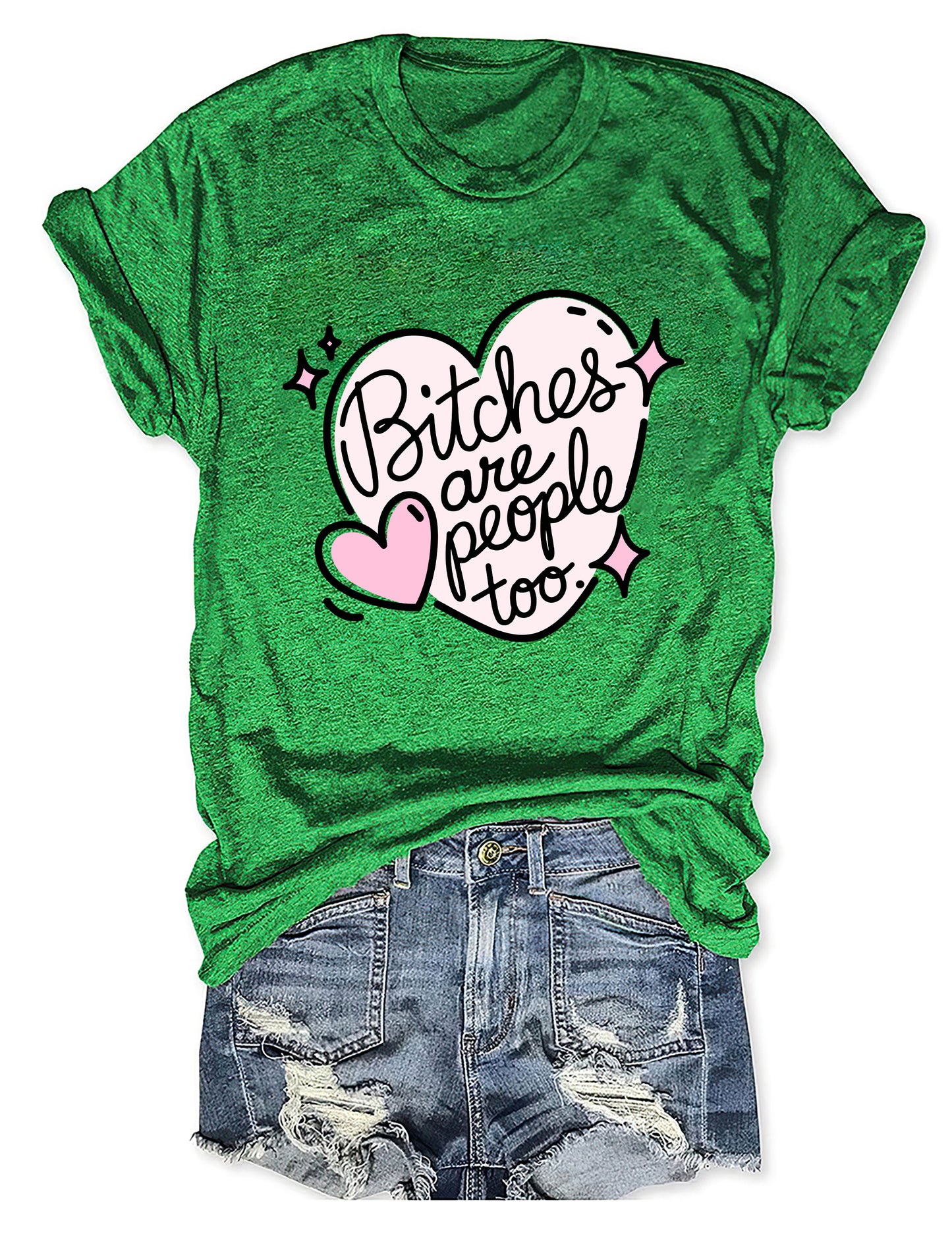 Bitches Are People Too T-shirt