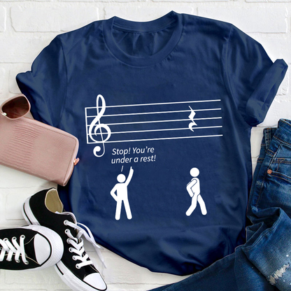 Stop You're Under A Rest Teacher T-Shirt