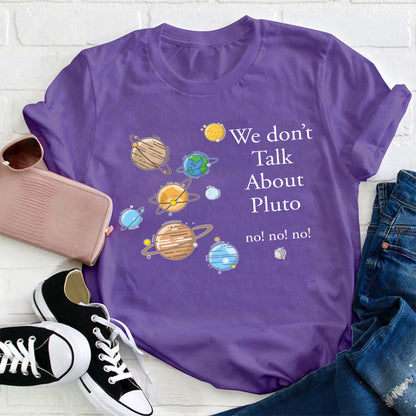 We Don't Talk About Pluto Teacher T-Shirt