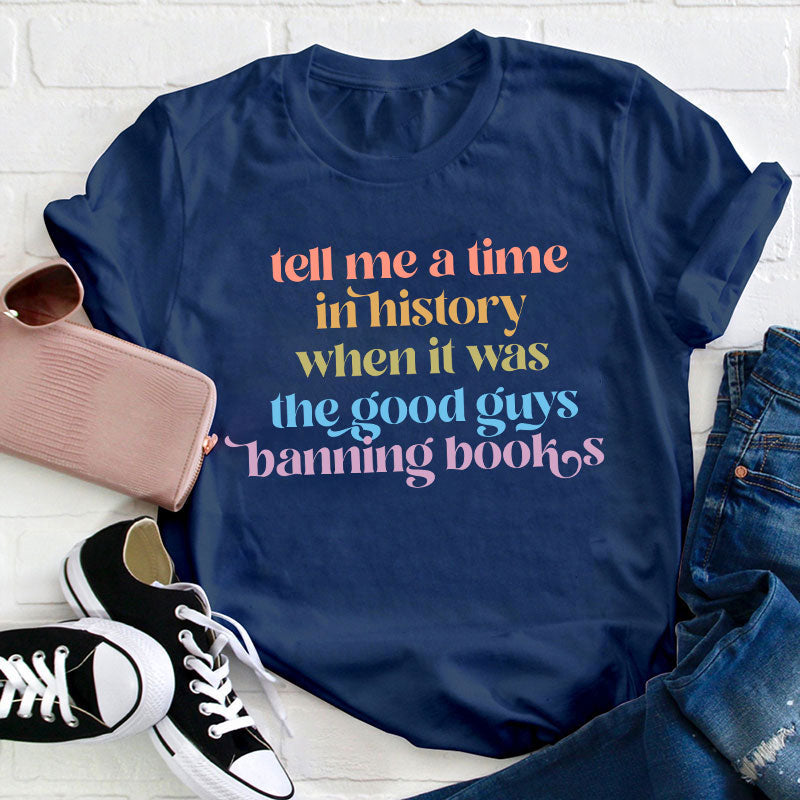 Tell Me A Time In History Teacher T-Shirt