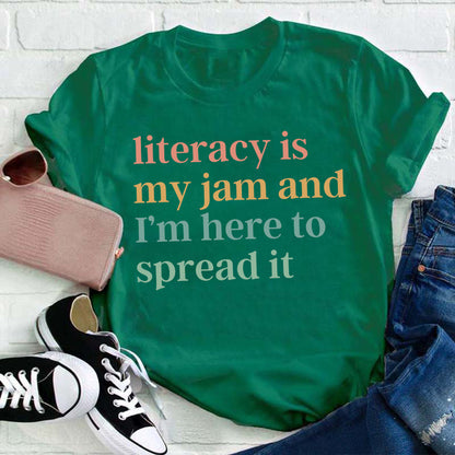 Literacy Is My Jam And I'm Here To Spread It Teacher T-Shirt