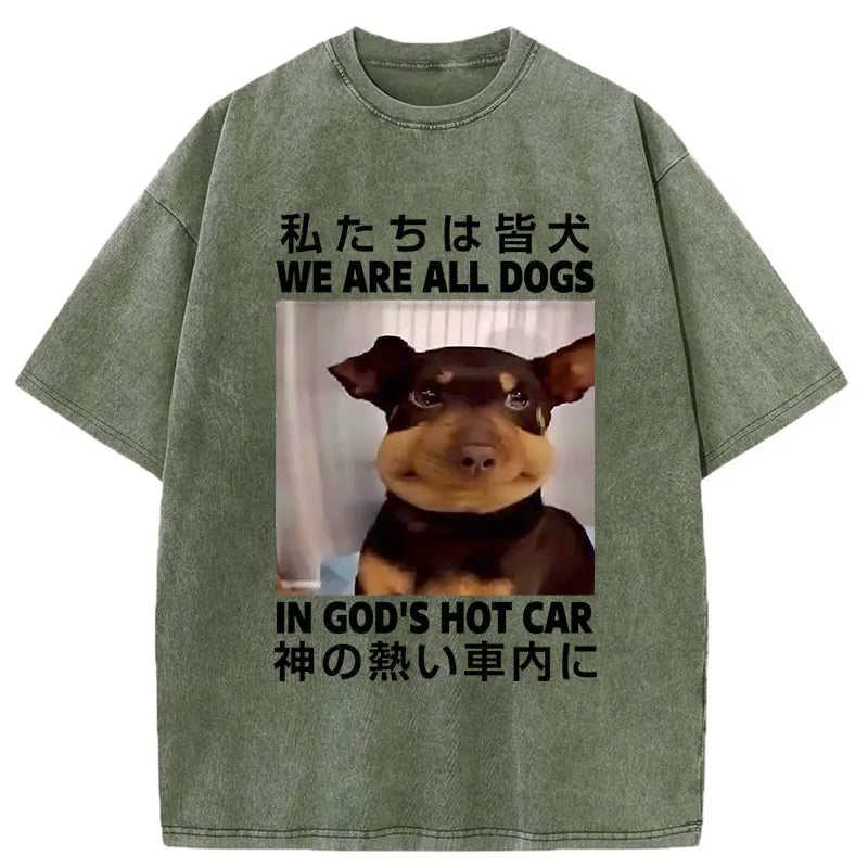 We Are All Dogs In God's Hot Car Washed T-shirt
