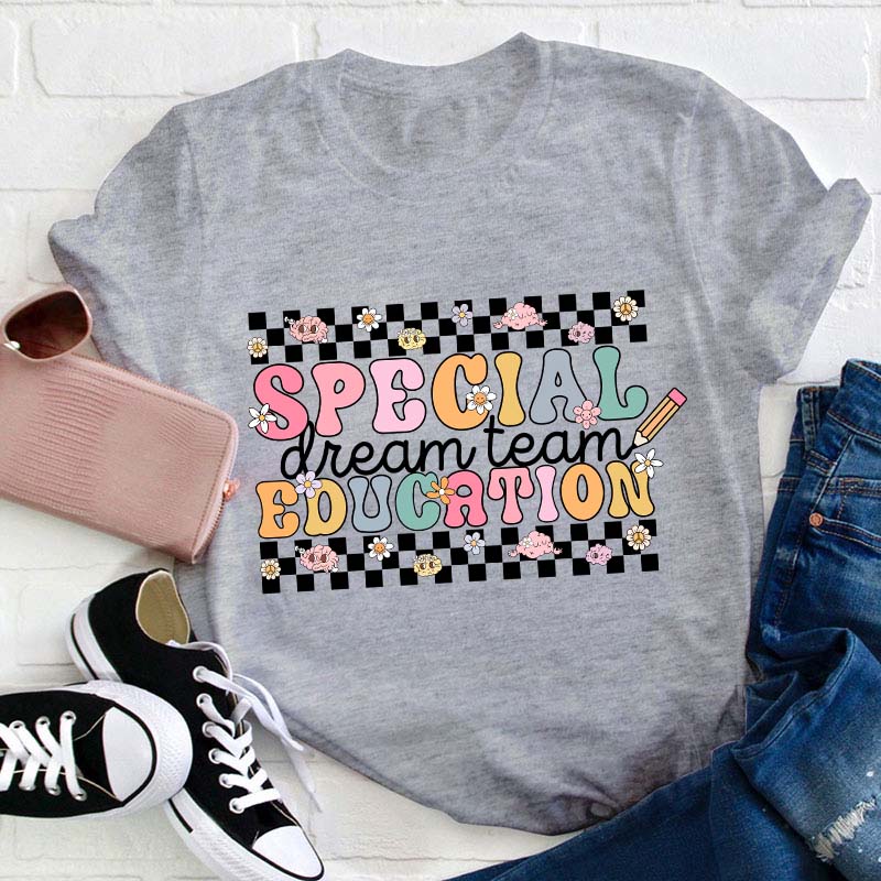 Special Education Dream Team Teacher T-Shirt