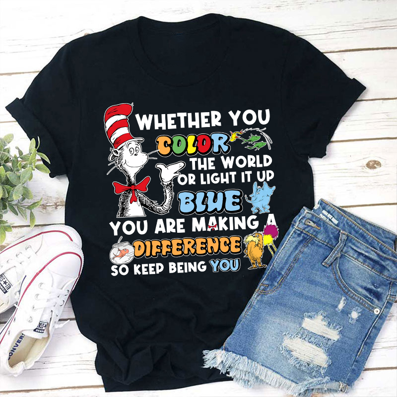 You Are Making A Difference Keep Being You Teacher T-Shirt